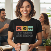 Load image into Gallery viewer, “My Needs Are Simple” Graphic Tee – Women’s